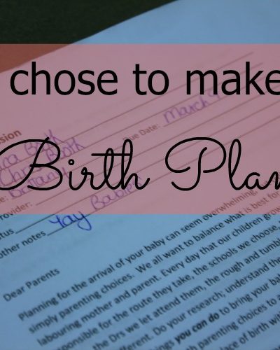 Birth Plan Part 1 – Why I chose to write a birth plan