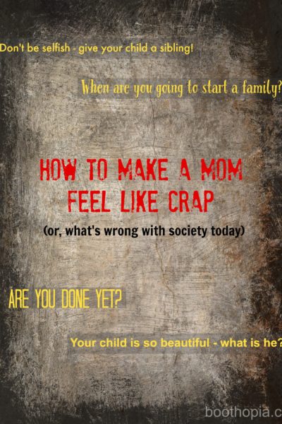 How to make a mom feel like crap, or, what’s wrong with society today